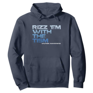 Funny Rizz Em With The Tism Hoodie Meme Autistic Autism Awareness TS10 Navy Print Your Wear