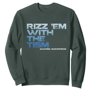 Funny Rizz Em With The Tism Sweatshirt Meme Autistic Autism Awareness TS10 Dark Forest Green Print Your Wear