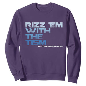 Funny Rizz Em With The Tism Sweatshirt Meme Autistic Autism Awareness TS10 Purple Print Your Wear