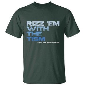 Funny Rizz Em With The Tism T Shirt Meme Autistic Autism Awareness TS10 Dark Forest Green Print Your Wear