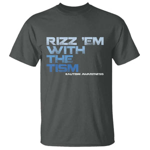 Funny Rizz Em With The Tism T Shirt Meme Autistic Autism Awareness TS10 Dark Heather Print Your Wear