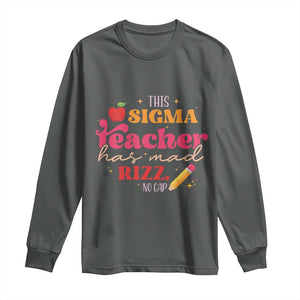 Funny Rizz Teacher Long Sleeve Shirt This Sigma Teacher Has Mad Rizz No Cap TS11 Dark Heather Print Your Wear