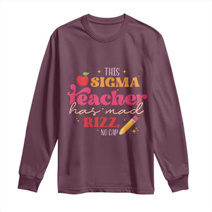 Funny Rizz Teacher Long Sleeve Shirt This Sigma Teacher Has Mad Rizz No Cap TS11 Maroon Print Your Wear