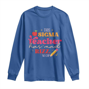 Funny Rizz Teacher Long Sleeve Shirt This Sigma Teacher Has Mad Rizz No Cap TS11 Royal Blue Print Your Wear