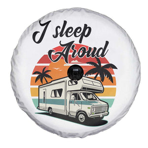 Funny Sarcastic Camping Spare Tire Cover I Sleep Around Camper Van TS11 Print Your Wear