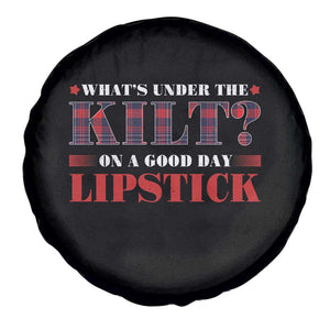 Funny Scottish Pride Spare Tire Cover What's Under The Kilt On A Good Day Lipstick Tartan TS11 Print Your Wear