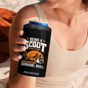Funny Scout 4 in 1 Can Cooler Tumbler Being A Scout Is Not A Hobby Survival Skill Adventure TS02 Print Your Wear