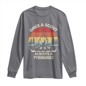 Funny Scout Long Sleeve Shirt Once A Scout Always A Pyromaniac Adventure Retro TS02 Charcoal Print Your Wear