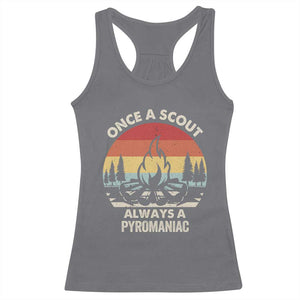 Funny Scout Racerback Tank Top Once A Scout Always A Pyromaniac Adventure Retro TS02 Charcoal Print Your Wear