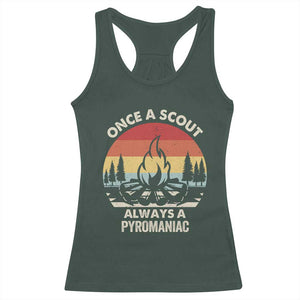 Funny Scout Racerback Tank Top Once A Scout Always A Pyromaniac Adventure Retro TS02 Dark Forest Green Print Your Wear