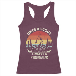 Funny Scout Racerback Tank Top Once A Scout Always A Pyromaniac Adventure Retro TS02 Maroon Print Your Wear
