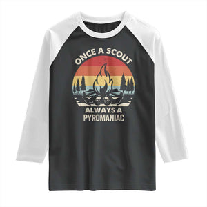 Funny Scout Raglan Shirt Once A Scout Always A Pyromaniac Adventure Retro TS02 Black White Print Your Wear
