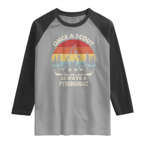Funny Scout Raglan Shirt Once A Scout Always A Pyromaniac Adventure Retro TS02 Sport Gray Black Print Your Wear