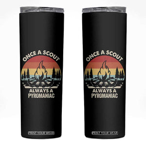 Funny Scout Skinny Tumbler Once A Scout Always A Pyromaniac Adventure Retro TS02 Black Print Your Wear