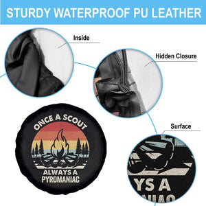 Funny Scout Spare Tire Cover Once A Scout Always A Pyromaniac Adventure Retro TS02 Print Your Wear