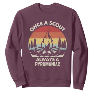 Funny Scout Sweatshirt Once A Scout Always A Pyromaniac Adventure Retro TS02 Maroon Print Your Wear