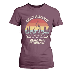 Funny Scout T Shirt For Women Once A Scout Always A Pyromaniac Adventure Retro TS02 Maroon Print Your Wear