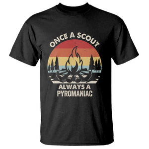 Funny Scout T Shirt Once A Scout Always A Pyromaniac Adventure Retro TS02 Black Print Your Wear
