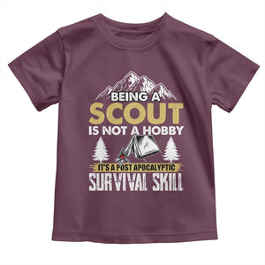 Funny Scout Toddler T Shirt Being A Scout Is Not A Hobby It's A Survial Skill Scouting TS02 Maroon Print Your Wear