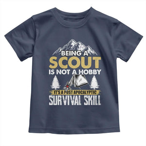 Funny Scout Toddler T Shirt Being A Scout Is Not A Hobby It's A Survial Skill Scouting TS02 Navy Print Your Wear
