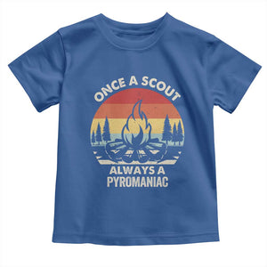 Funny Scout Toddler T Shirt Once A Scout Always A Pyromaniac Adventure Retro TS02 Royal Blue Print Your Wear