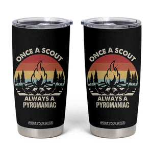 Funny Scout Tumbler Cup Once A Scout Always A Pyromaniac Adventure Retro TS02 Black Print Your Wear