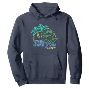 Funny See You Later Teacher Summer Alligator Hoodie Later Gator Last Day Of School TS11 Navy Print Your Wear