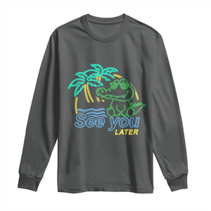 Funny See You Later Teacher Summer Alligator Long Sleeve Shirt Later Gator Last Day Of School TS11 Dark Heather Print Your Wear