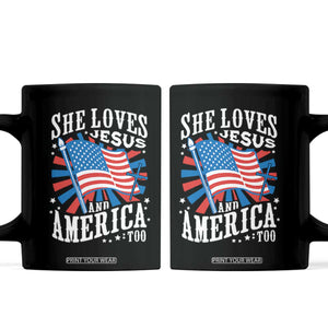Funny She Loves Jesus And America Too Coffee Mug 4th Of July Patriotic Christian American Flag TS11 Black Print Your Wear