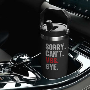 Funny Sorry Can't VBS Bye Flip Straw Tumbler TS11 Print Your Wear