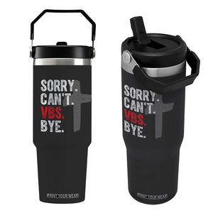 Funny Sorry Can't VBS Bye Flip Straw Tumbler VBS Cross TS11 One Size: 30 oz Black Print Your Wear