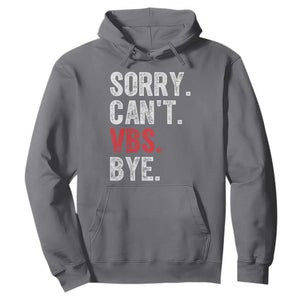 Funny Sorry Can't VBS Bye Hoodie TS11 Charcoal Print Your Wear