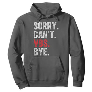 Funny Sorry Can't VBS Bye Hoodie TS11 Dark Heather Print Your Wear