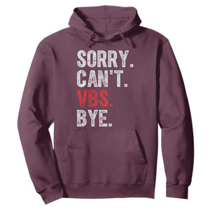 Funny Sorry Can't VBS Bye Hoodie TS11 Maroon Print Your Wear