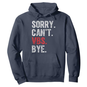 Funny Sorry Can't VBS Bye Hoodie TS11 Navy Print Your Wear