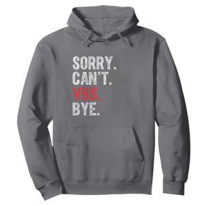 Funny Sorry Can't VBS Bye Hoodie VBS Cross TS11 Charcoal Print Your Wear