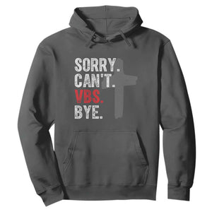 Funny Sorry Can't VBS Bye Hoodie VBS Cross TS11 Dark Heather Print Your Wear