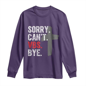 Funny Sorry Can't VBS Bye Long Sleeve Shirt VBS Cross TS11 Purple Print Your Wear