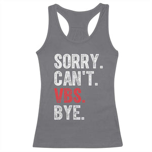 Funny Sorry Can't VBS Bye Racerback Tank Top TS11 Charcoal Print Your Wear