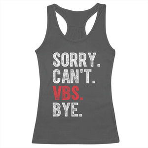 Funny Sorry Can't VBS Bye Racerback Tank Top TS11 Dark Heather Print Your Wear