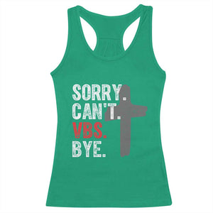Funny Sorry Can't VBS Bye Racerback Tank Top VBS Cross TS11 Irish Green Print Your Wear