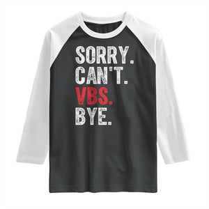 Funny Sorry Can't VBS Bye Raglan Shirt TS11 Black White Print Your Wear