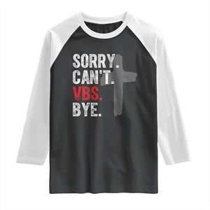 Funny Sorry Can't VBS Bye Raglan Shirt VBS Cross TS11 Black White Print Your Wear