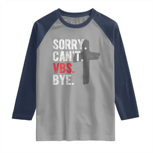 Funny Sorry Can't VBS Bye Raglan Shirt VBS Cross TS11 Sport Gray Navy Print Your Wear