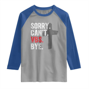 Funny Sorry Can't VBS Bye Raglan Shirt VBS Cross TS11 Sport Gray Royal Print Your Wear