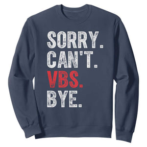 Funny Sorry Can't VBS Bye Sweatshirt TS11 Navy Print Your Wear