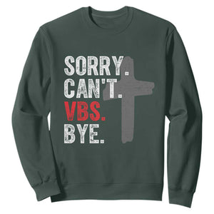 Funny Sorry Can't VBS Bye Sweatshirt VBS Cross TS11 Dark Forest Green Print Your Wear