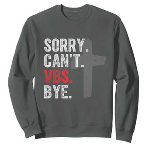 Funny Sorry Can't VBS Bye Sweatshirt VBS Cross TS11 Dark Heather Print Your Wear