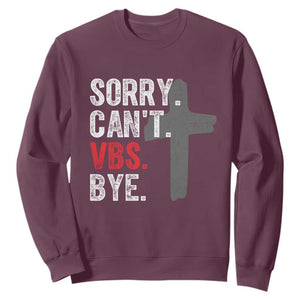 Funny Sorry Can't VBS Bye Sweatshirt VBS Cross TS11 Maroon Print Your Wear