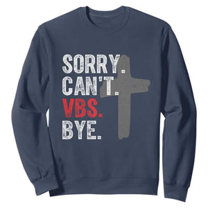 Funny Sorry Can't VBS Bye Sweatshirt VBS Cross TS11 Navy Print Your Wear
